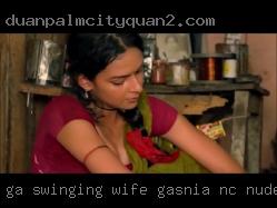 GA swinging wife stories mobile Gastonia, NC nude.